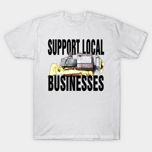 Support Local Businesses -Color T-Shirt by TobyVonDoom